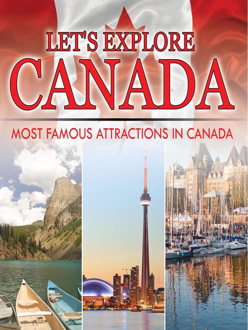 Title details for Let's Explore Canada (Most Famous Attractions in Canada) by Baby Professor - Wait list